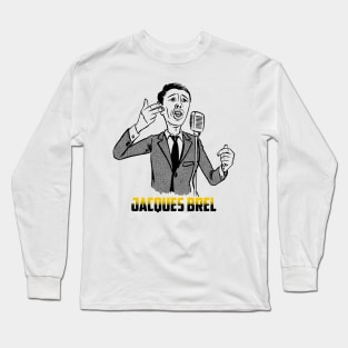 Jacques Brel Jacques Brel Jacques Brel Long Sleeve T-Shirt